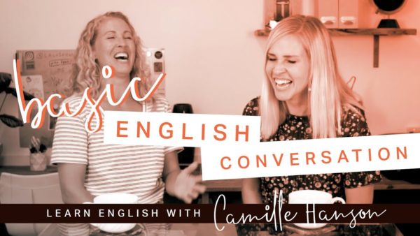 Basic English Conversation - Youtube Video - Learn English with Camille