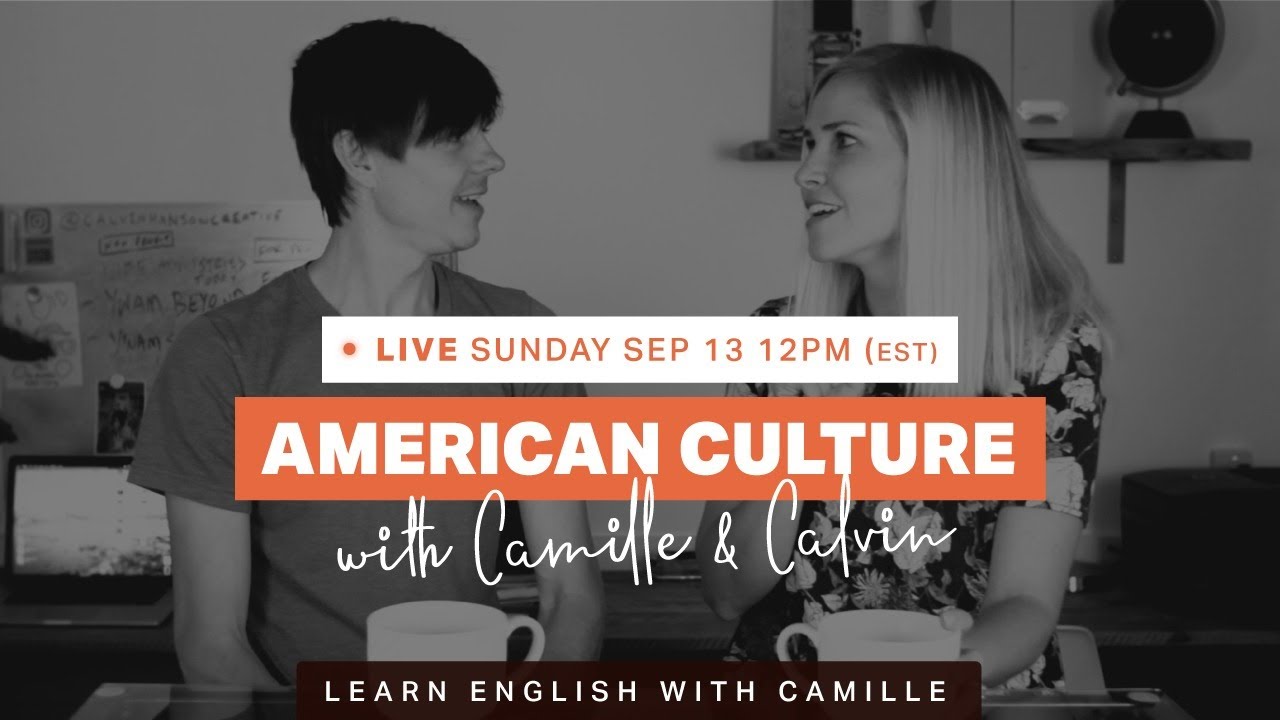 LIVE American Culture with Calvin and Camille - Youtube Video - Learn English with Camille