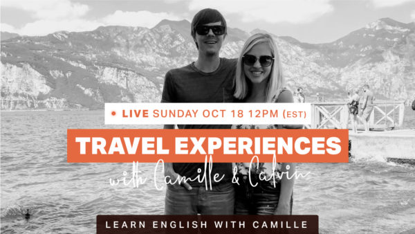 TRAVEL EXPERIENCES with Calvin and Camille - Youtube Video - Learn English with Camille