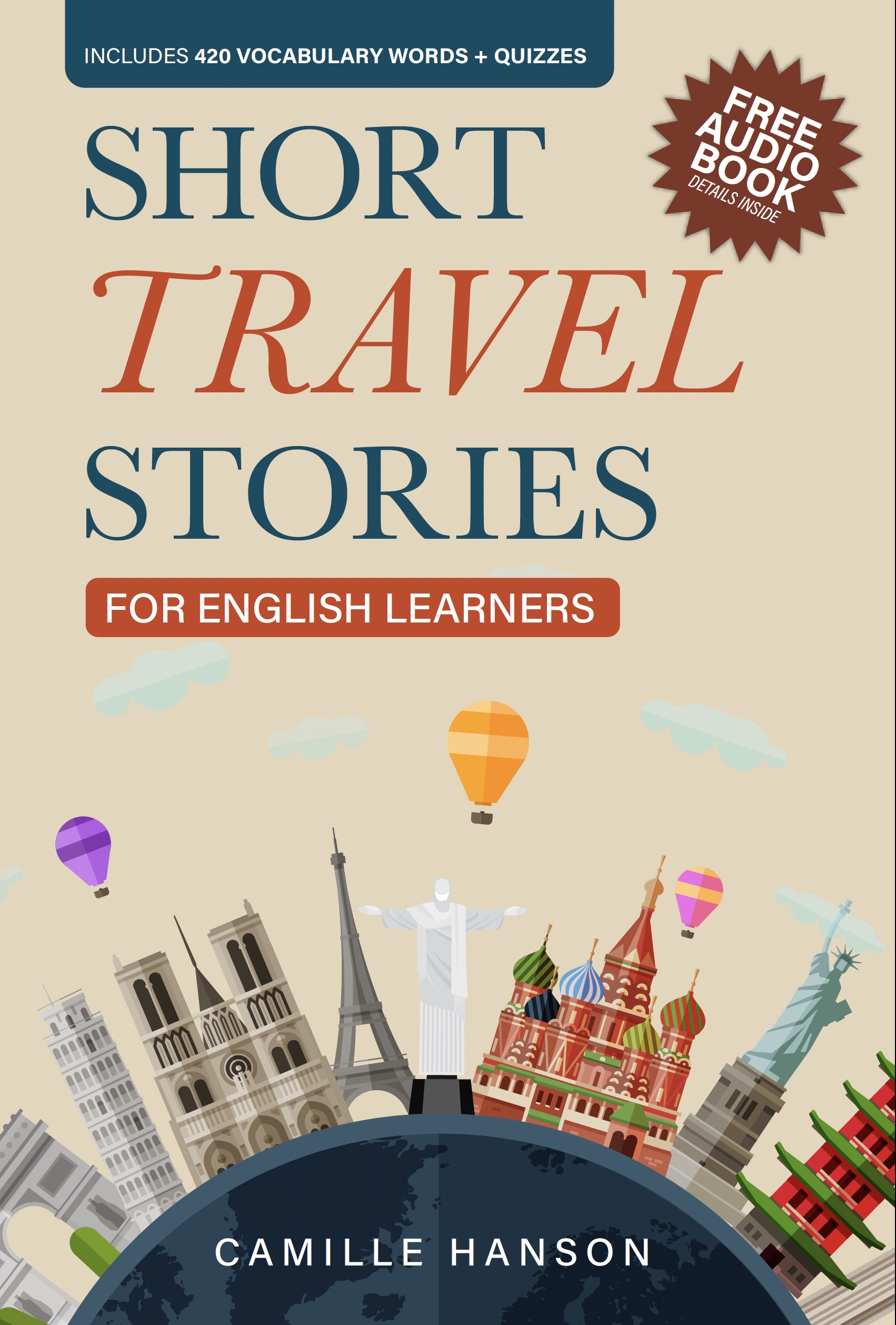 Short Travel Stories for English Learners: Learn English with 26 True Stories With Keywords and Comprehension Quizzes (Learn English with Short Travel Stories with Parallel Languages)