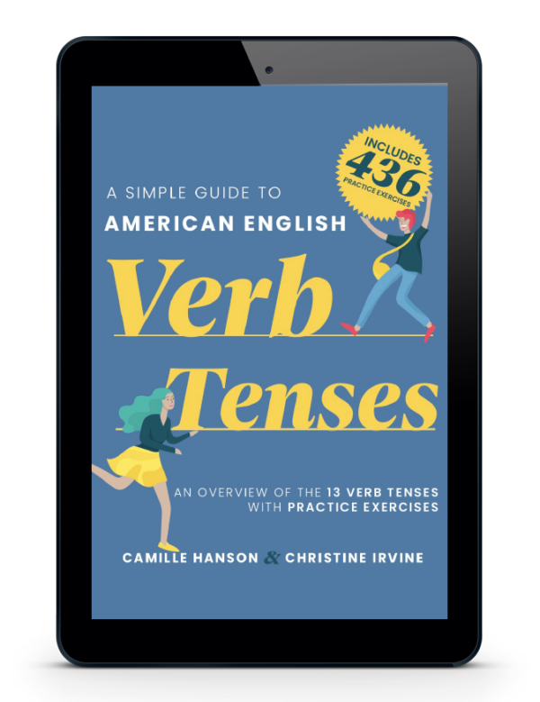 A Simple Guide to American English Verb Tenses by Camille Hanson and Christine Irvine