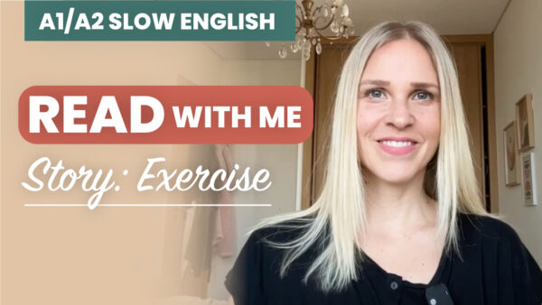 Person smiling with text overlay: "A1/A2 Slow English," "READ WITH ME," "Story: Exercise." Indoor setting with chandelier and framed pictures.