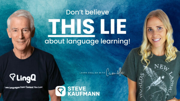 Two people wearing LingQ shirts against a blue background with text about language learning misconceptions. Featuring "Steve Kaufmann" and "Learn English with Camille."