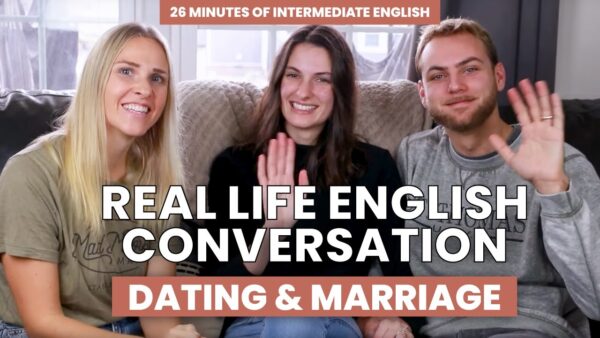 Three people sitting on a sofa, smiling and waving. Text overlay: "Real Life English Conversation: Dating & Marriage." Bright and welcoming setting.