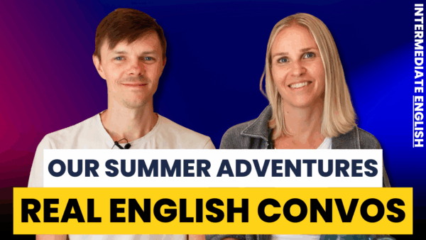 Two people smiling with a colorful background, featuring text promoting summer adventures and real English conversations for intermediate English speakers.